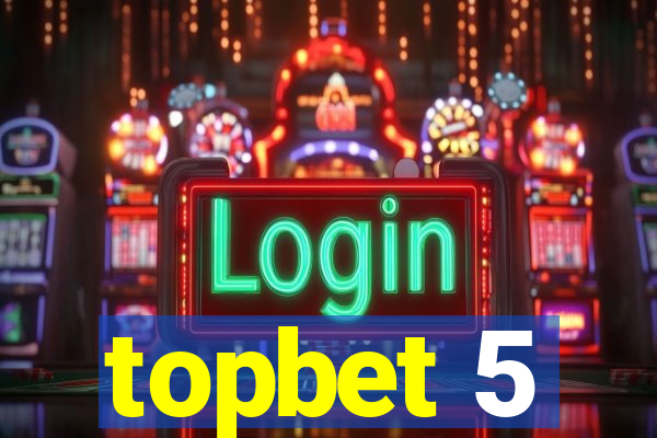 topbet 5