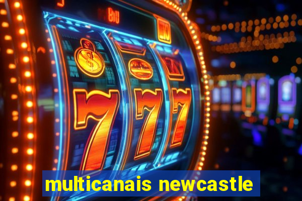 multicanais newcastle