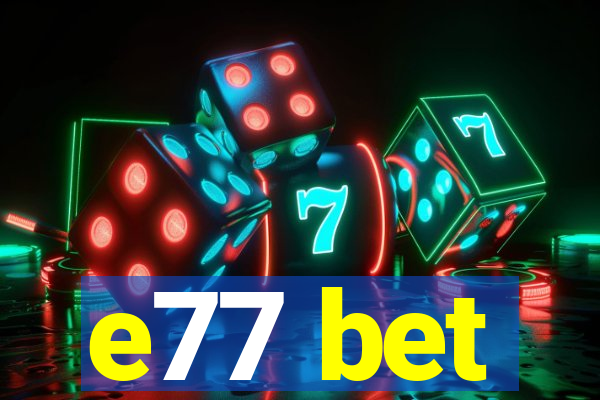 e77 bet