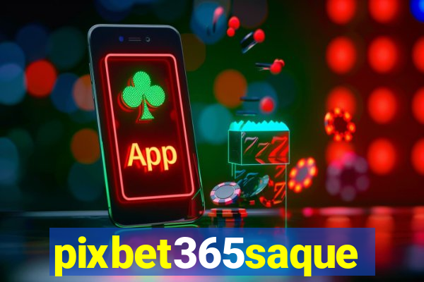 pixbet365saque