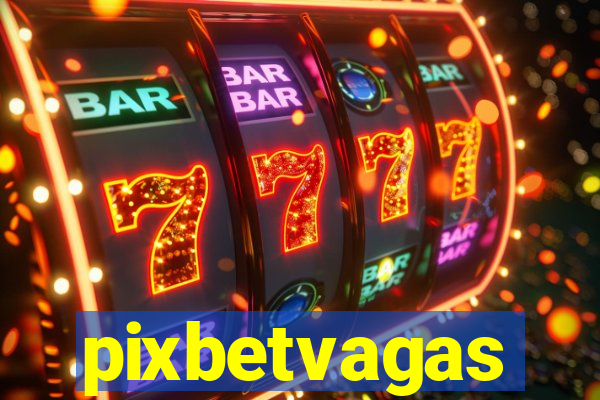 pixbetvagas