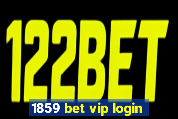1859 bet vip login