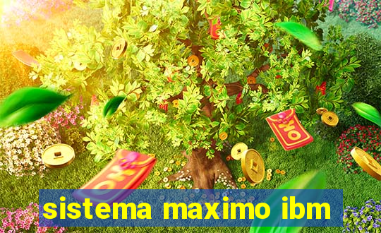 sistema maximo ibm