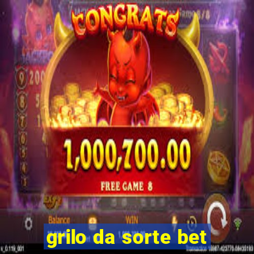 grilo da sorte bet