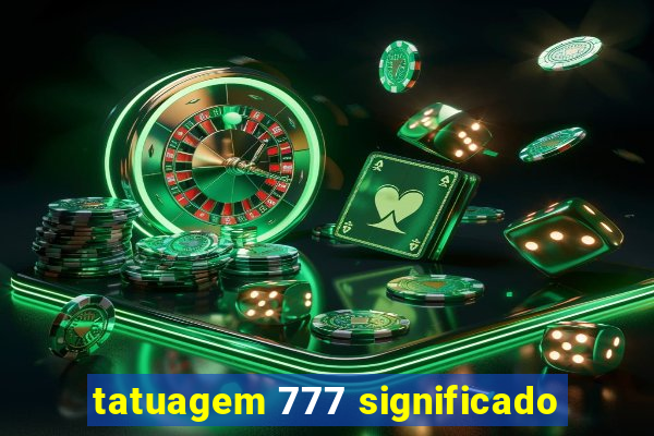 tatuagem 777 significado