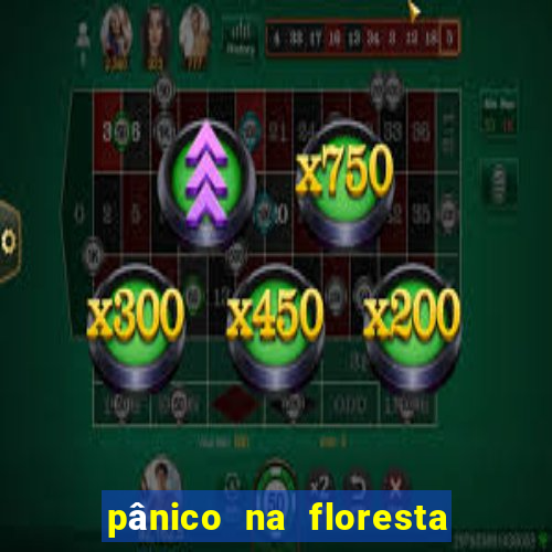 pânico na floresta 7 filme completo dublado mega filmes