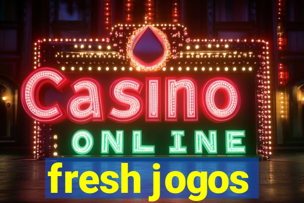 fresh jogos