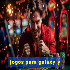 jogos para galaxy y