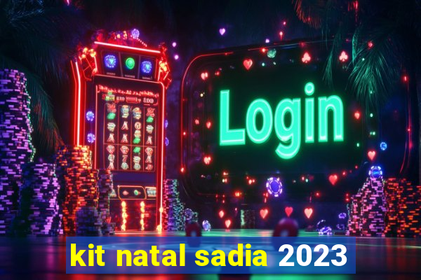 kit natal sadia 2023
