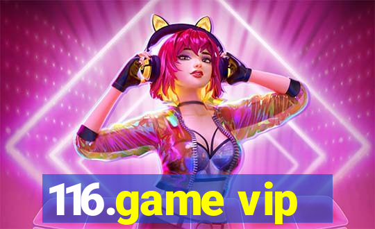 116.game vip