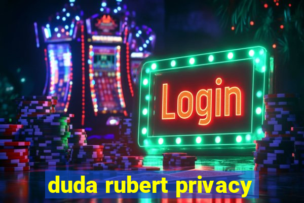 duda rubert privacy