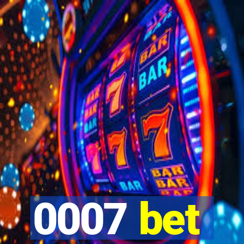 0007 bet