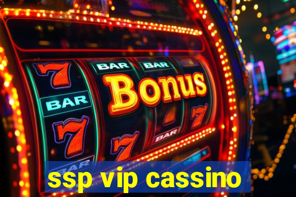 ssp vip cassino