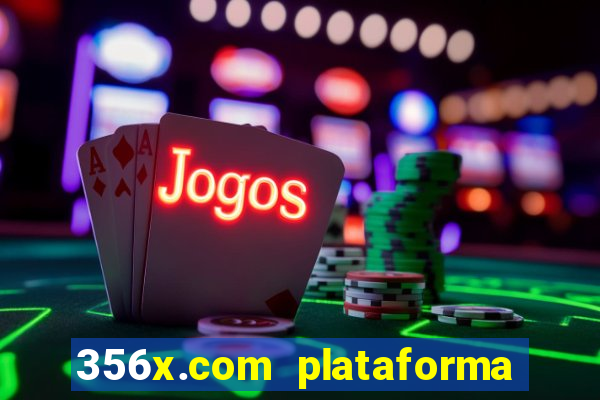 356x.com plataforma de jogos