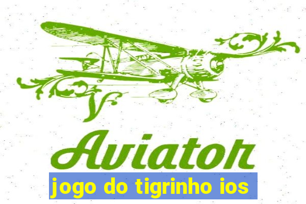 jogo do tigrinho ios
