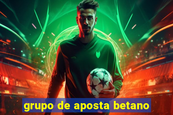 grupo de aposta betano