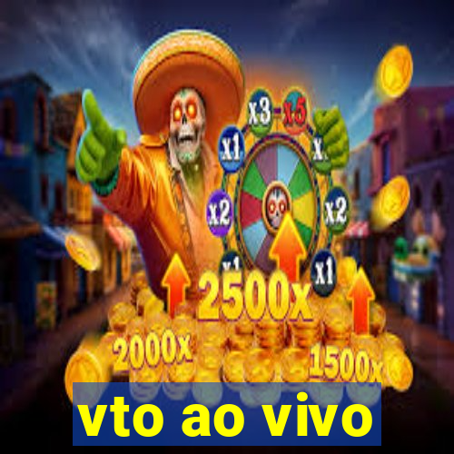 vto ao vivo