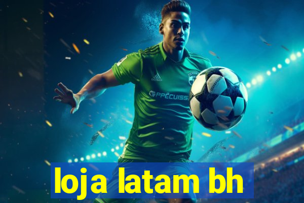 loja latam bh