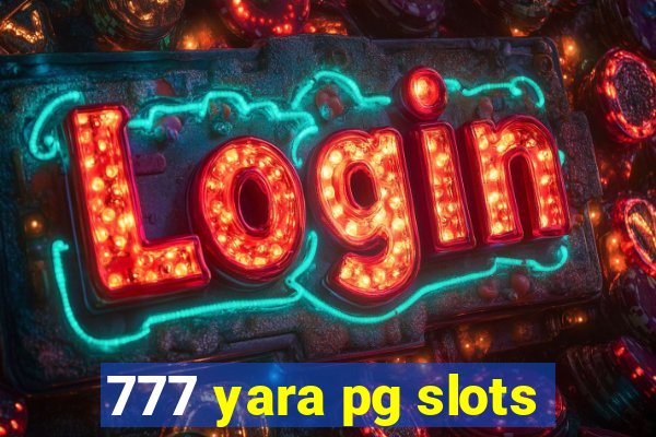 777 yara pg slots