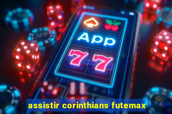 assistir corinthians futemax