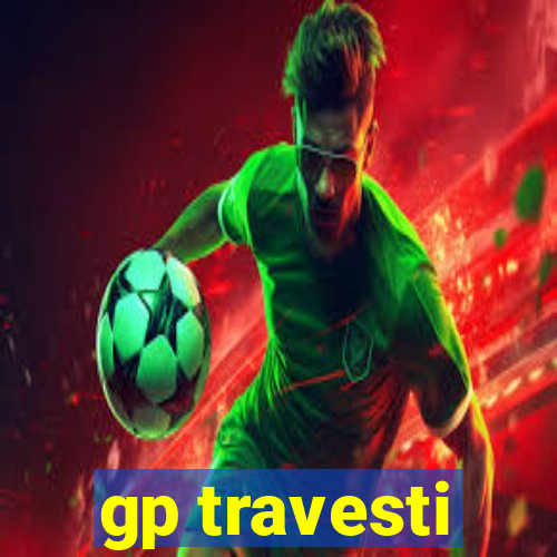gp travesti