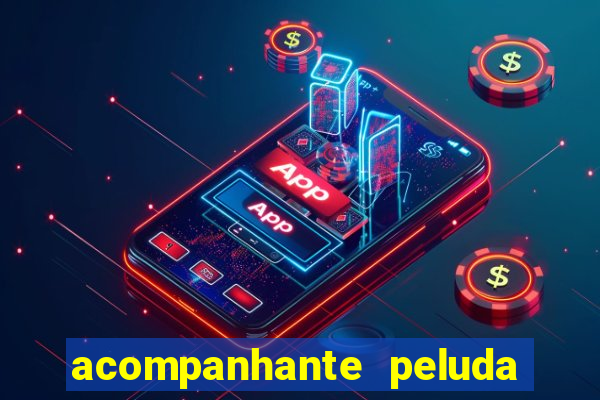 acompanhante peluda em s?o paulo