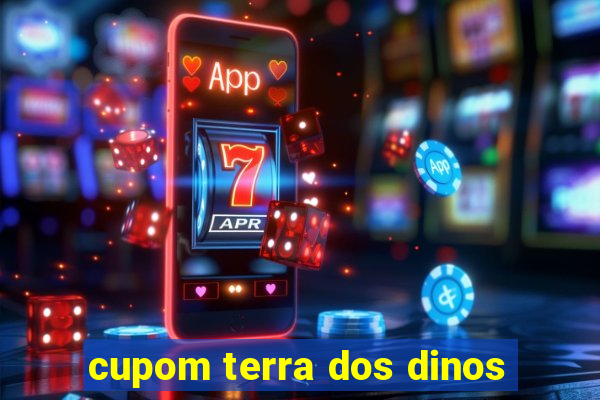 cupom terra dos dinos