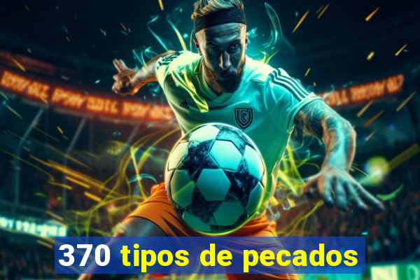 370 tipos de pecados