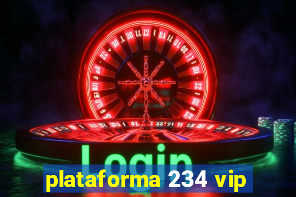 plataforma 234 vip