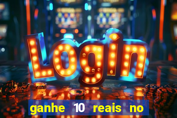 ganhe 10 reais no cadastro bet