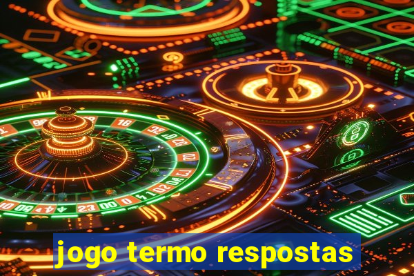jogo termo respostas