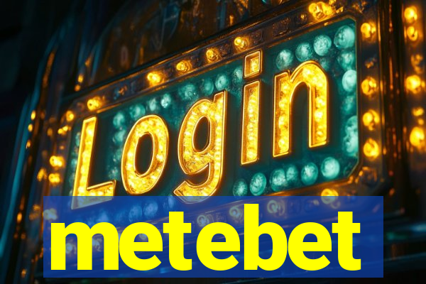 metebet