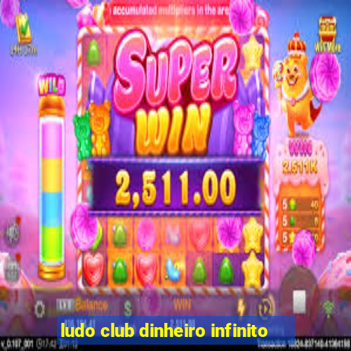 ludo club dinheiro infinito