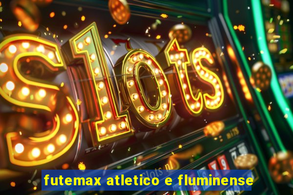 futemax atletico e fluminense