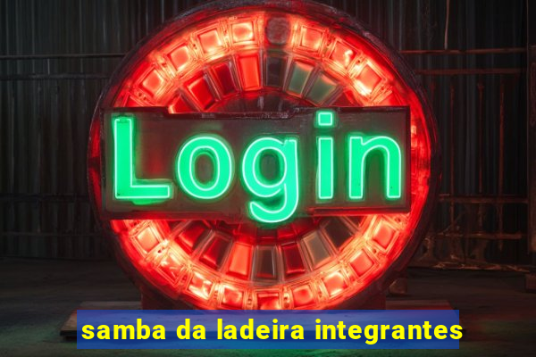 samba da ladeira integrantes