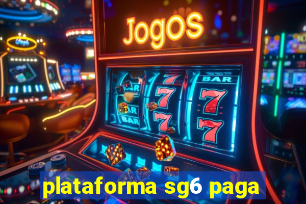 plataforma sg6 paga