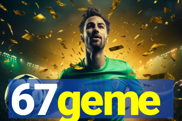 67geme