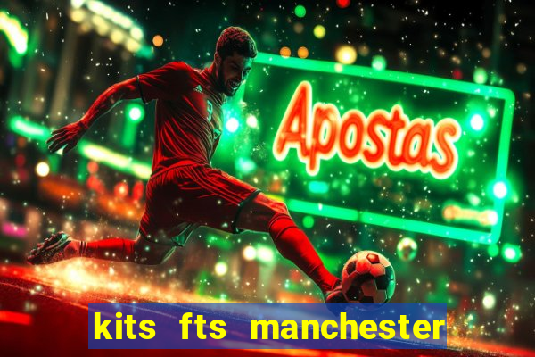 kits fts manchester united 2024
