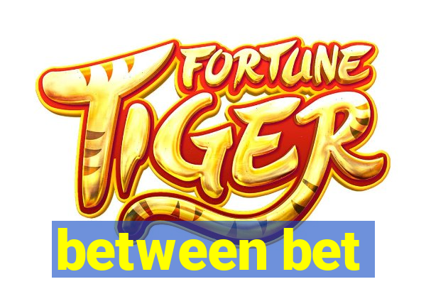between bet