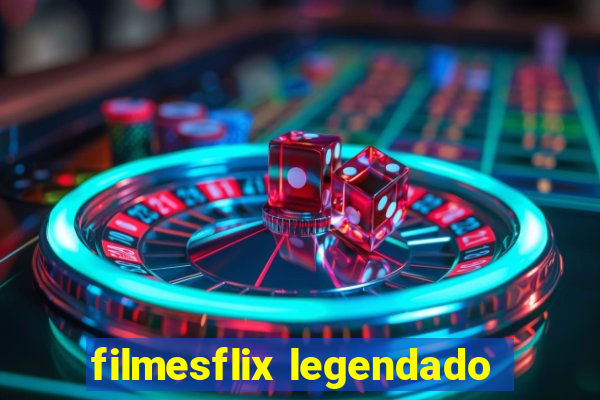 filmesflix legendado