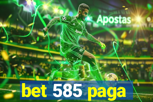 bet 585 paga
