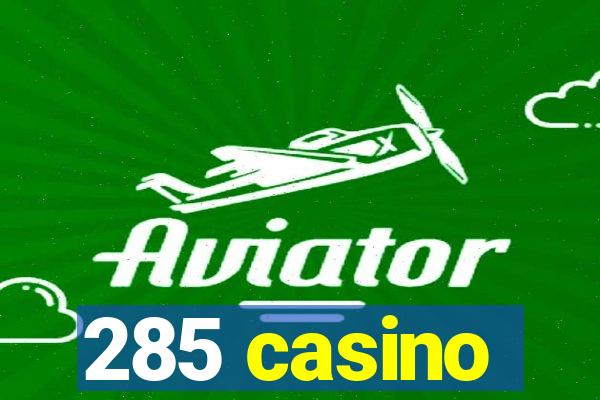 285 casino