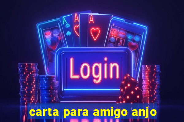 carta para amigo anjo