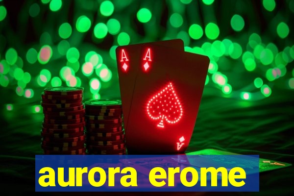 aurora erome