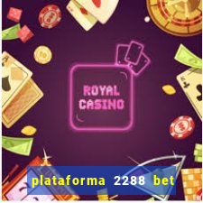 plataforma 2288 bet é confiável