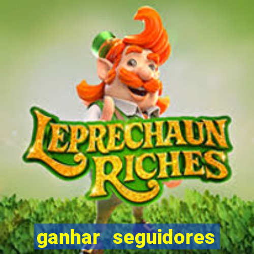 ganhar seguidores brasileiro no instagram