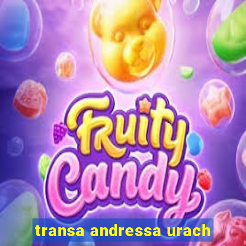 transa andressa urach
