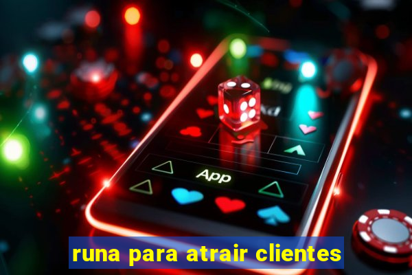 runa para atrair clientes