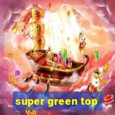 super green top
