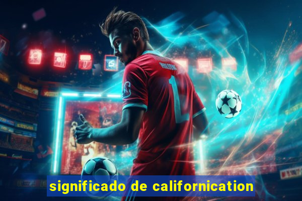 significado de californication